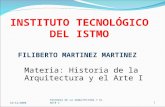 16/12/2008 HISTORIA DE LA ARQUITECTURA Y EL ARTE I1 Materia: Historia de la Arquitectura y el Arte I INSTITUTO TECNOLÓGICO DEL ISTMO FILIBERTO MARTINEZ.