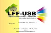 Investigación, Docencia y Servicio Jornadas Galileanas, 25-26 Junio 2012 Universidad Simón Bolívar.