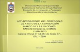 LEY APROBATORIA DEL PROTOCOLO DE KYOTO DE LA CONVENCIÓN MARCO DE LAS NACIONES UNIDAS SOBRE EL CAMBIO CLIMÁTICO Gaceta Oficial N° 38.081 de fecha 07 – Dic.