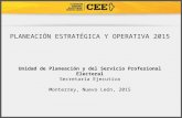 Unidad de Planeación y del Servicio Profesional Electoral Secretaría Ejecutiva Monterrey, Nuevo León, 2015 PLANEACIÓN ESTRATÉGICA Y OPERATIVA 2015.