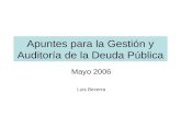 Apuntes para la Gestión y Auditoría de la Deuda Pública Mayo 2006 Luis Becerra.