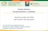 Sesión Abierta Envejecimiento y cuidados Red de Cuido de PAM del Cantón de Garabito Sra. Flor de María Ugalde Valverde Asociación Josefina Ugalde Céspedes.