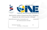 Seminario sobre Diseminación y Análisis Espacial de Información Censal Identificación de y Consulta con Usuarios de Información Censal Santiago de Chile.