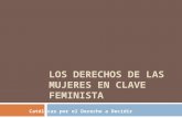 LOS DERECHOS DE LAS MUJERES EN CLAVE FEMINISTA Católicas por el Derecho a Decidir.