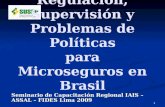 1 Seminario de Capacitación Regional IAIS – ASSAL – FIDES Lima 2009 Regulación, Supervisión y Problemas de Políticas para Microseguros en Brasil.