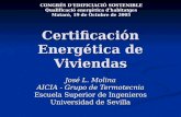 Certificación Energética de Viviendas José L. Molina AICIA - Grupo de Termotecnia Escuela Superior de Ingenieros Universidad de Sevilla CONGRÉS D’EDIFICIACIÓ.