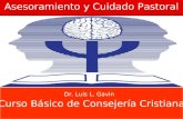 Asesoramiento y Cuidado Pastoral Curso Básico de Consejería Cristiana Dr. Luis L. Gavin.