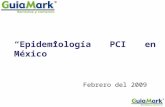 Febrero del 2009 “Epidemiología PCI en México”. Introducción PCI un problema desestimado del sistema nacional de salud Falta de consistencia en la información.