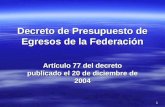 1 Decreto de Presupuesto de Egresos de la Federación Artículo 77 del decreto publicado el 20 de diciembre de 2004.
