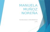 MANUELA MUÑOZ NOREÑA TECNOLOGIA E INFORMATICA 11ª1.