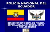 POLICÍA NACIONAL DEL ECUADOR DIRECCIÓN NACIONAL DE POLICÍA ESPECIALIZADA EN NIÑOS, NIÑAS Y ADOLESCENTES.