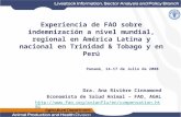 Experiencia de FAO sobre indemnización a nivel mundial, regional en América Latina y nacional en Trinidad & Tobago y en Perú Dra. Ana Rivière Cinnamond.