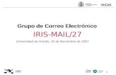 1 Universidad de Oviedo, 20 de Noviembre de 2007 Grupo de Correo Electrónico IRIS-MAIL/27.