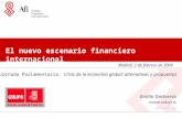 El nuevo escenario financiero internacional Madrid, 2 de febrero de 2009 Emilio Ontiveros ontiveros@afi.es   Jornada Parlamentaria: Crisis de