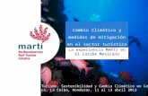 Cambio Climático y medidas de mitigación en el sector turístico La experiencia MARTI en el Caribe Mexicano Foro Turismo, Sostenibilidad y Cambio Climático.