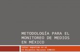 METODOLOGÍA PARA EL MONITOREO DE MEDIOS EN MÉXICO Taller impartido en el XV Encuentro Nacional CONEICC.