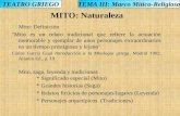 TEMA III: Marco Mítico-ReligiosoTEATRO GRIEGO MITO: Naturaleza  Mito: Definición "Mito es un relato tradicional que refiere la actuación memorable y ejemplar.