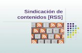 Sindicación de contenidos [RSS]. RSS Really Simple Syndication Suscripción a un sitio Internet, de manera que si éste publica algún nuevo contenido los.