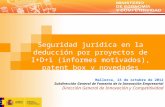 Seguridad jurídica en la deducción por proyectos de I+D+i (informes motivados), patent box y novedades Mallorca, 23 de octubre de 2012 Subdirección General.