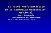 El Nivel Morfosintáctico en la Gramática Discursivo-Funcional Kees Hengeveld Universidad de Amsterdam.