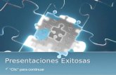 Presentaciones Exitosas “Clic” para continuar Presentaciones Exitosas Clic en el tema Presionar