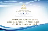 Informe de Avances en la Ejecución Física y Financiera, al 30 de Junio de 2015.