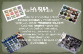 LA IDEA Rastro virtual: - Punto de encuentro entre coleccionistas y vendedores - Web C2C estilo Milanuncios.com - Catálogo segmentado de productos (sellos,