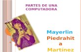 P ARTES DE UNA COMPUTADORA Mayerlin Piedrahita Martínez.