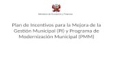 Plan de Incentivos para la Mejora de la Gestión Municipal (PI) y Programa de Modernización Municipal (PMM) Ministerio de Economía y Finanzas.