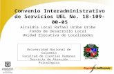 Convenio Interadministrativo de Servicios UEL No. 18-109-00-05 Alcaldía Local Rafael Uribe Uribe Fondo de Desarrollo Local Unidad Ejecutiva de Localidades.