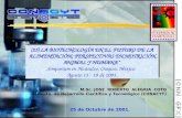 M.Sc. JOSE ROBERTO ALEGRIA COTO Depto. de Desarrollo Científico y Tecnológico (CONACYT) 25 de Octubre de 2001. (25) LA BIOTECNOLOGÍA EN EL FUTURO DE LA.