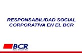 RESPONSABILIDAD SOCIAL CORPORATIVA EN EL BCR. RESEÑA HISTÓRICA DEL BANCO DE COSTA RICA El Banco de Costa Rica fue fundado el 20 de abril de 1877 con el.