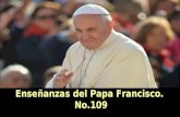 Enseñanzas del Papa Francisco. No.109 Enseñanzas del Papa Francisco. No.109.