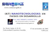 (67) NANOTECNOLOGÍAS: EN PAÍSES EN DESARROLLO M.Sc. JOSE ROBERTO ALEGRIA COTO Dpto. de Desarrollo Científico y Tecnológico ralegria@conacyt.gob.sv 2o.