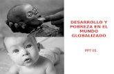 PPT 05 DESARROLLO Y POBREZA EN EL MUNDO GLOBALIZADO De.