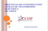 PRÁCTICAS DE CONSTRUCCIÓN LÍNEAS DE TRANSMISIÓN ELÉCTRICA EN CHILE JOSÉ MIGUEL GONZÁLEZ GUERRA I NGENIERO C IVIL I NDUSTRIAL.