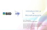 Introducción a la Microfranquicia Kirk Magleby Nuvek General Manager Fondo Multilateral de Inversiones (FOMIN) Banco Interamericano de Desarrollo (BID)