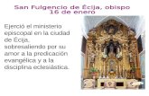 Ejerció el ministerio episcopal en la ciudad de Écija, sobresaliendo por su amor a la predicación evangélica y a la disciplina eclesiástica.