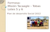 Plan de desarrollo Social 2012 Formosa: Misión Tacaagle – Tobas Lotes 5 y 6.