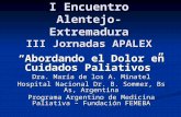 I Encuentro Alentejo- Extremadura III Jornadas APALEX “Abordando el Dolor en Cuidados Paliativos” Dra. María de los A. Minatel Hospital Nacional Dr. B.