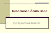 Reacciones Ácido Base Prof. Sergio Casas-Cordero E.