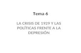 Tema 6 LA CRISIS DE 1929 Y LAS POLÍTICAS FRENTE A LA DEPRESIÓN.