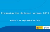 Presentación Balance verano 2015 Madrid 3 de septiembre de 2015.