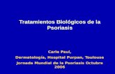 Tratamientos Biológicos de la Psoriasis Carle Paul, Dermatología, Hospital Purpan, Toulouse Jornada Mundial de la Psoriasis Octubre 2006.