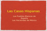 Las Casas Hispanas Los Pueblos Blancos de España Las Haciendas de México.