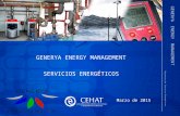 GENERYA ENERGY MANAGEMENT SERVICIOS ENERGÉTICOS Marzo de 2015 Presentación Servicios Energéticos GENERYA ENERGY MANAGEMENT.
