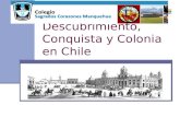 Descubrimiento, Conquista y Colonia en Chile. Chile y américa en perspectiva histórica. Valorar la persistencia de las culturas indígenas y el legado.