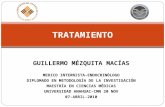 GUILLERMO MÉZQUITA MACÍAS MEDICO INTERNISTA-ENDOCRINÓLOGO DIPLOMADO EN METODOLOGÍA DE LA INVESTIGACIÓN MAESTRÍA EN CIENCIAS MÉDICAS UNIVERSIDAD ANAHUAC-CMN.