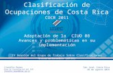 Clasificación de Ocupaciones de Costa Rica COCR 2011 Adaptación de la CIUO 08 Avances y problemáticas en su implementación Llocelin Reyes Área de Coordinación.