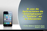 El uso de Aplicaciones de “Smartphones” o “Tablets” en la Educación Profa. Elsie J. Soriano Ruiz Enero, 2013.